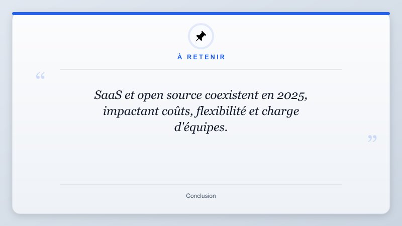 À retenir: SaaS et open source coexistent en 2025, impactant coûts, flexibilité et charge d'équipes.