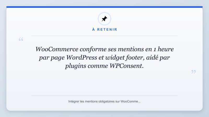 À retenir: WooCommerce conforme ses mentions en 1 heure par page WordPress et widget footer, aidé par plugins c...