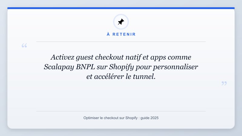À retenir: Activez guest checkout natif et apps comme Scalapay BNPL sur Shopify pour personnaliser et accélérer...