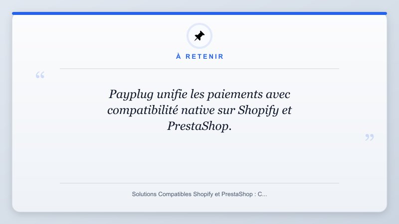À retenir: Payplug unifie les paiements avec compatibilité native sur Shopify et PrestaShop.