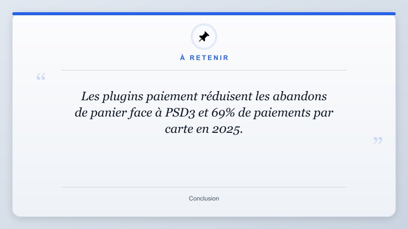 À retenir: Les plugins paiement réduisent les abandons de panier face à PSD3 et 69% de paiements par carte en 2...