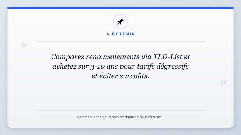 À retenir: Comparez renouvellements via TLD-List et achetez sur 3-10 ans pour tarifs dégressifs et éviter surco...