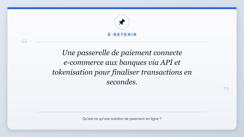 À retenir: Une passerelle de paiement connecte e-commerce aux banques via API et tokenisation pour finaliser tr...