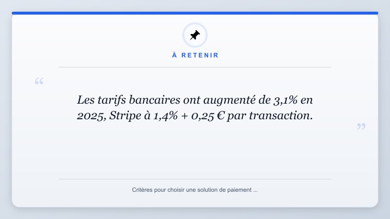 À retenir: Les tarifs bancaires ont augmenté de 3,1% en 2025, Stripe à 1,4% + 0,25 € par transaction.